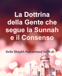 La Dottrina della Gente che segue la Sunnah e il Consenso