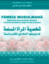 Femeia musulmana Adevărata personalitate islamică a femeii musulmane după Coran şi sunna