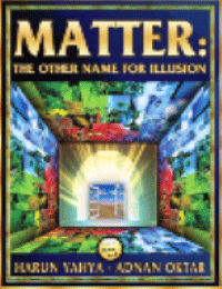 MATTER: THE OTHER NAME OF ILLUSION