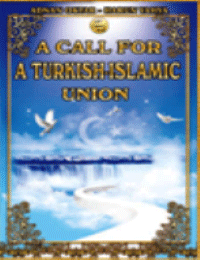 A CALL FOR A TURKISH-ISLAMIC UNION