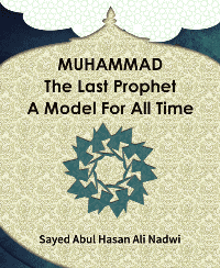 MUHAMMAD The Last Prophet A Model For All Time