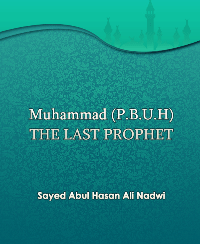 Muhammad (P.B.U.H) THE LAST PROPHET