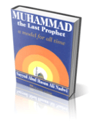 Muhammad [Sallallahu Alaihi Wasallam] The Last Prophet – A model for all Time
