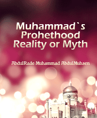 Muhammad`s Prohethood Reality or Myth