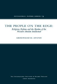 The People of the Edge: Religious Reform and the Burden of the Western Muslim Intellectual