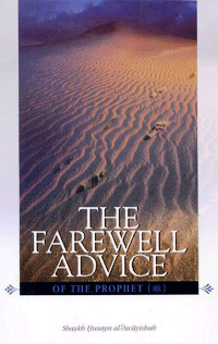 Farewell Advice of The Prophet (Peace Be Upon Him)