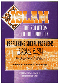 Islam the Solution to World’s Perplexing Social Problems