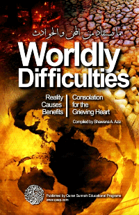 Worldly Difficulties – Reality, Causes and Benefits