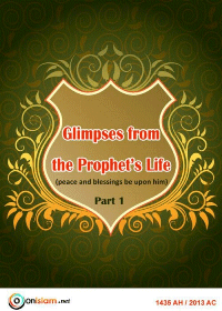 Glimpses from the Prophet`s Life