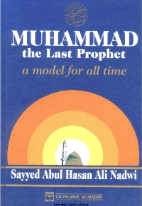 Mohammad the Last Prophet – A Model for all Time