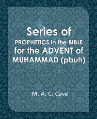The Prophecies in the Bible for the Advent of Prophet Muhammad