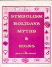 SYMBOLISM HOLIDAYS MYTHS & SIGNS