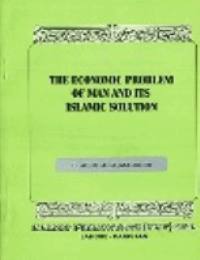 The Economic Problems of Man and Its Islamic Solution