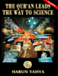 THE QUR'AN LEADS THE WAY TO SCIENCE