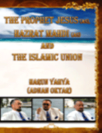 THE PROPHET JESUS (AS),HAZRAT MAHDI(AS) AND THE ISLAMIC UNION
