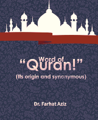 Word of “Quran!” (Its origin and synonymous)