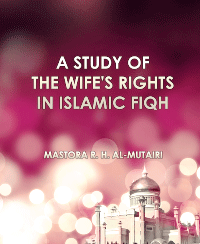 A STUDY OF THE WIFE'S RIGHTS IN ISLAMIC FIQH