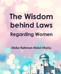 The Wisdom behind Laws Regarding Women