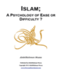 ISLAM; A PSYCHOLOGY OF EASE OR DIFFICULTY ?