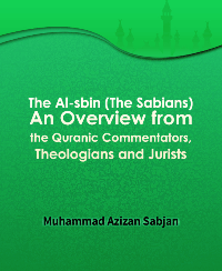 The Al-sbin (The Sabians): An Overview from the Quranic Commentators, Theologians and Jurists