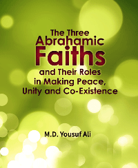 The Three Abrahamic Faiths and Their Roles in Making Peace, Unity and Co-Existence