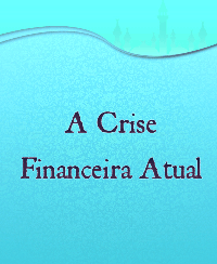 A Crise Financeira Atual