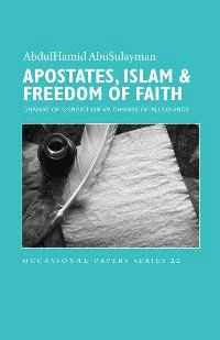 Apostates, Islam & Freedom of Faith: Change of Conviction vs Change of Allegiance