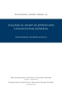 Maqasid al-Shari’ah, Ijtihad and Civilisational Renewal
