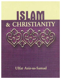 ISLAM AND CHRISTIANITY
MRS. ULFII T IIZIZ.US.SAMAD