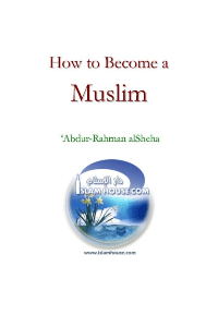 How to Become a Muslim
Abdur-Rahman alSheha