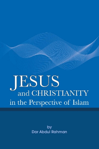 Jesus and Christianity In the Perspective of Islam