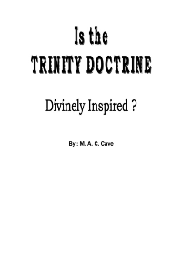 IS TRINITY DOCTRINE DIVINELY INSPIRED!
M. A. C. Cave
