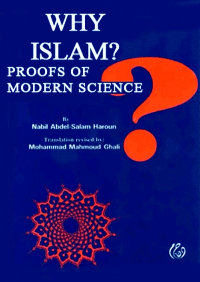 Why Islam? Proofs of Modern Science
Why should an intellectual embrace Islam? We shall try to prove herein that the truth and perfect of the Qur’an, revealed between the years 611 and 632 A.C could not have possible been the work of Muhammad (Peace be Upon Him)
Nabil Abdelsalam Haroun