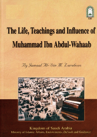 The Life, Teachings and Influence of Muhammad ibn Abdul-Wahhaab