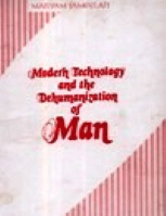 MODERN TECHNOLOGY AND THE DEHUMANIZATION OF MAN
MARYAM JAMEELAH