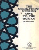 THE OBLIGATIONS MUSLIMS OWE TO THE QURAN
ISRAR AHMAD