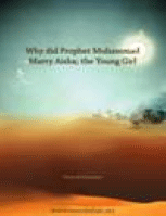 Why did Prophet Muhammad Marry Aisha the Young Girl? 
Fawzy Al Ghoudairy