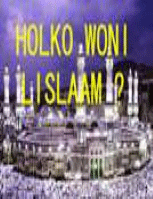 HOLKO WONI LISLAAM ?
Brief Presentation of Islam