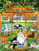 CHARLES DARWIN AND HIS MAGIC BARREL
Harun Yahya