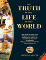 THE TRUTH OF THE LIFE OF THE WORLD
Harun Yahya