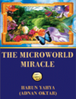 The Microworld Miracle
THE MICROWORLD MIRACLE
Harun Yahya
