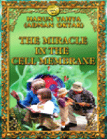 THE MIRACLE IN THE CELL MEMBRANE
Harun Yahya
