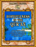 HOPEFULNESS IN THE QUR’AN
Harun Yahya