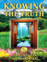 KNOWING THE TRUTH
Harun Yahya