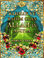 Rahman ve Rahim Olan Allah&#039;ın Adıyla
In The Name Of Allah, The All-Merciful And Most Merciful
Harun Yahya