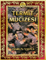 Termit Mucizesi
The Miracle Of Termites
Harun Yahya