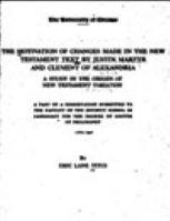 The motivation of changes made in the New Testament text by Justin martyr and clement of Alexandria. A study in the origin of New Testament variation 
Eric Lane Titus