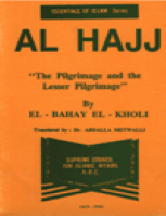 Al Hajj The Pilgrimage and the Lesser Pilgrimage
Al Hajj The Pilgrimage and the Lesser Pilgrimage 
elbahay elkholi