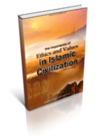 Importance of ethics and values in Islamic civilization
Importance of ethics and values in Islamic civilization 
Rasoulallah.net Team