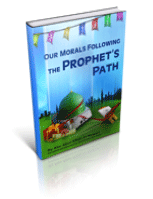 Our Morals Following the Prophet’s Path